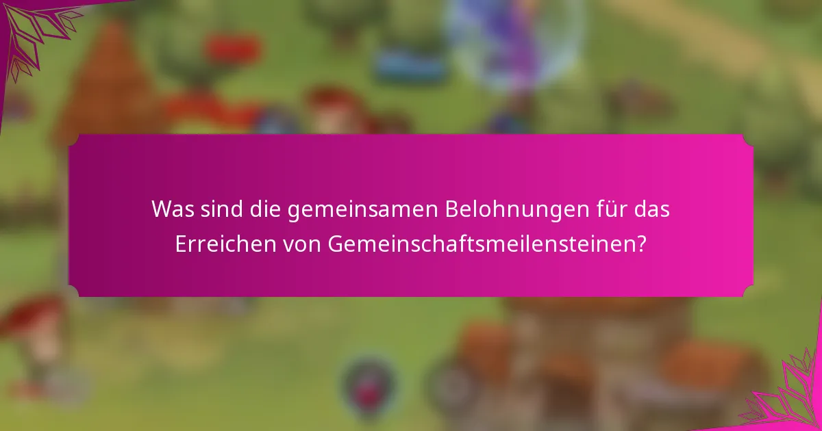 Was sind die gemeinsamen Belohnungen für das Erreichen von Gemeinschaftsmeilensteinen?