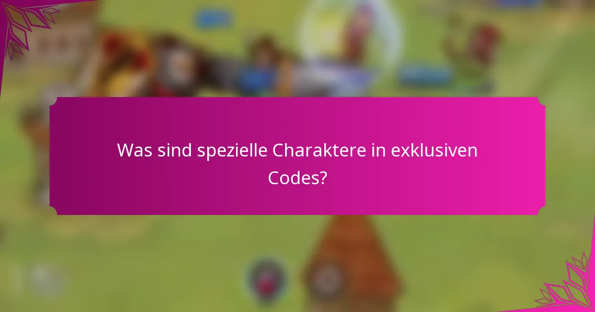 Was sind spezielle Charaktere in exklusiven Codes?