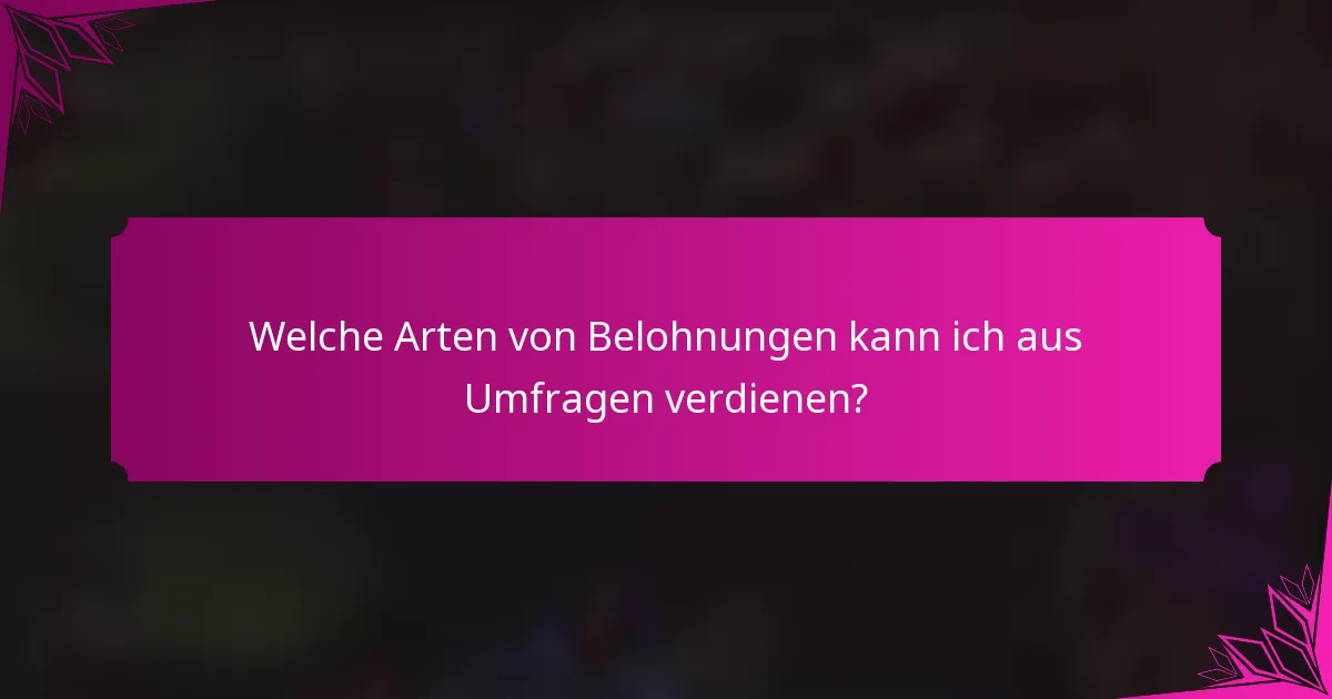 Welche Arten von Belohnungen kann ich aus Umfragen verdienen?