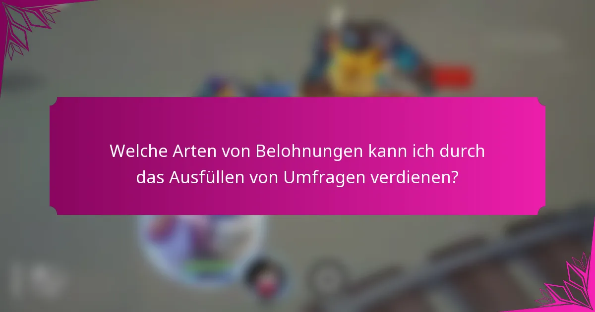 Welche Arten von Belohnungen kann ich durch das Ausfüllen von Umfragen verdienen?