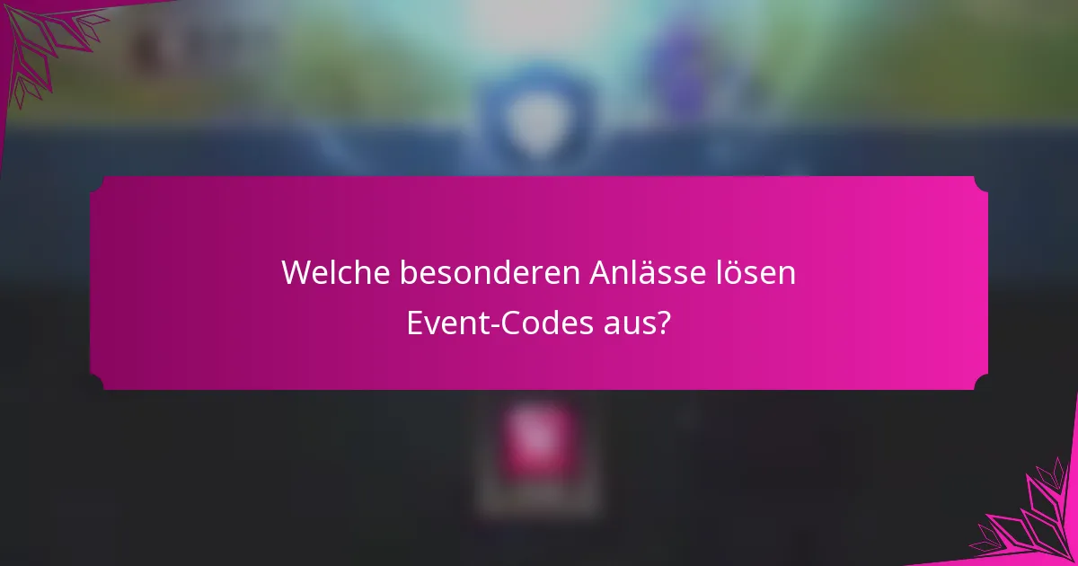 Welche besonderen Anlässe lösen Event-Codes aus?