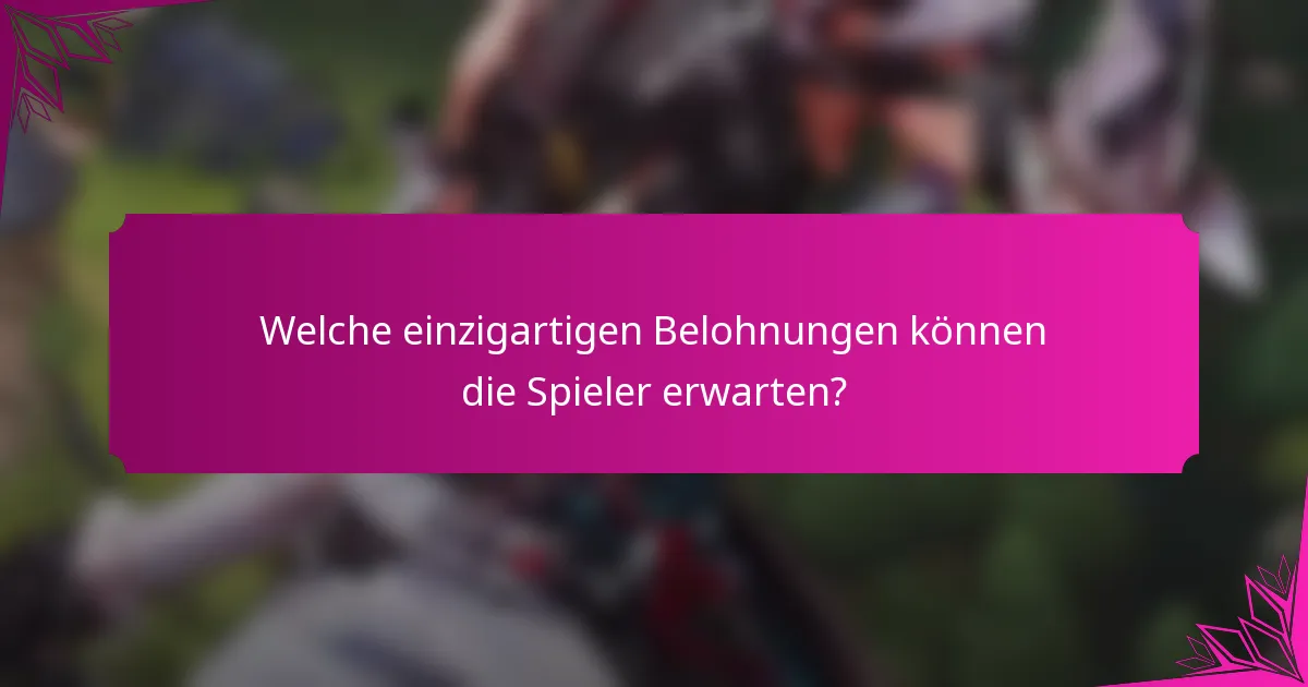 Welche einzigartigen Belohnungen können die Spieler erwarten?