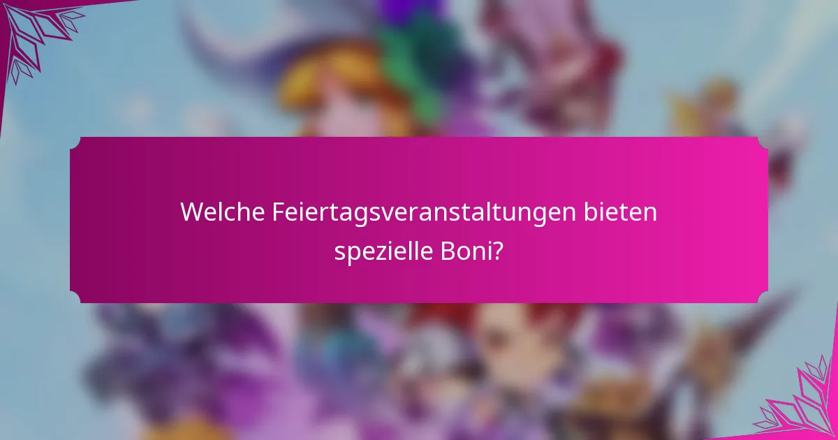 Welche Feiertagsveranstaltungen bieten spezielle Boni?