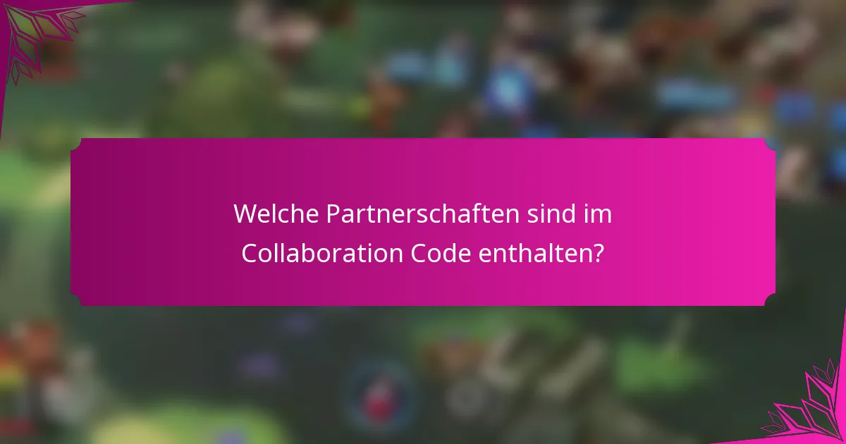 Welche Partnerschaften sind im Collaboration Code enthalten?