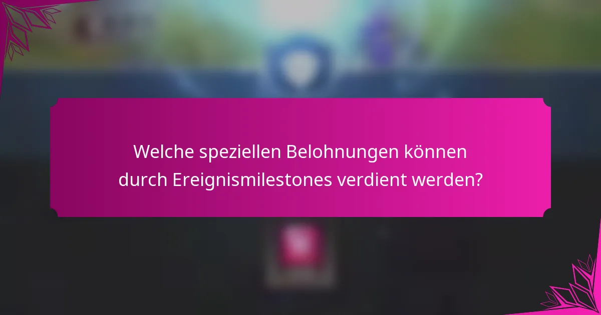 Welche speziellen Belohnungen können durch Ereignismilestones verdient werden?