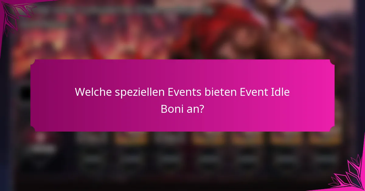 Welche speziellen Events bieten Event Idle Boni an?