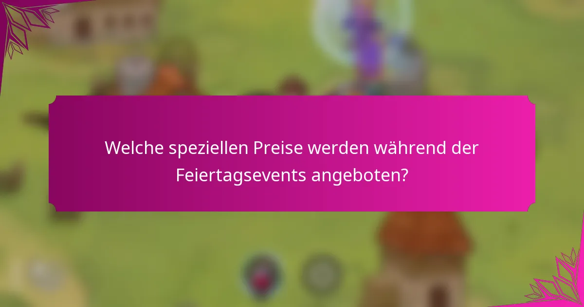Welche speziellen Preise werden während der Feiertagsevents angeboten?