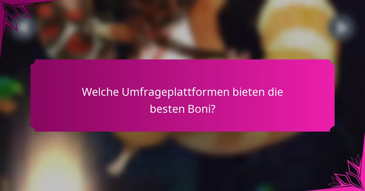 Welche Umfrageplattformen bieten die besten Boni?