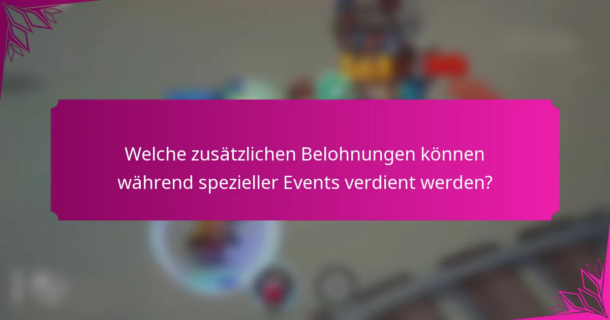 Welche zusätzlichen Belohnungen können während spezieller Events verdient werden?