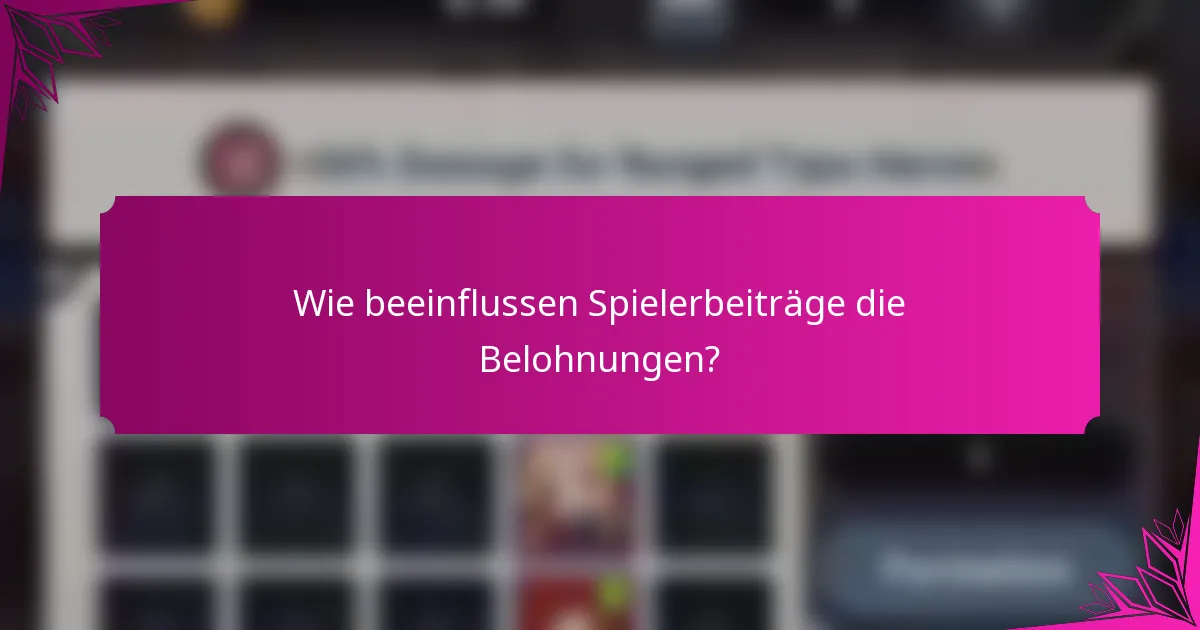 Wie beeinflussen Spielerbeiträge die Belohnungen?