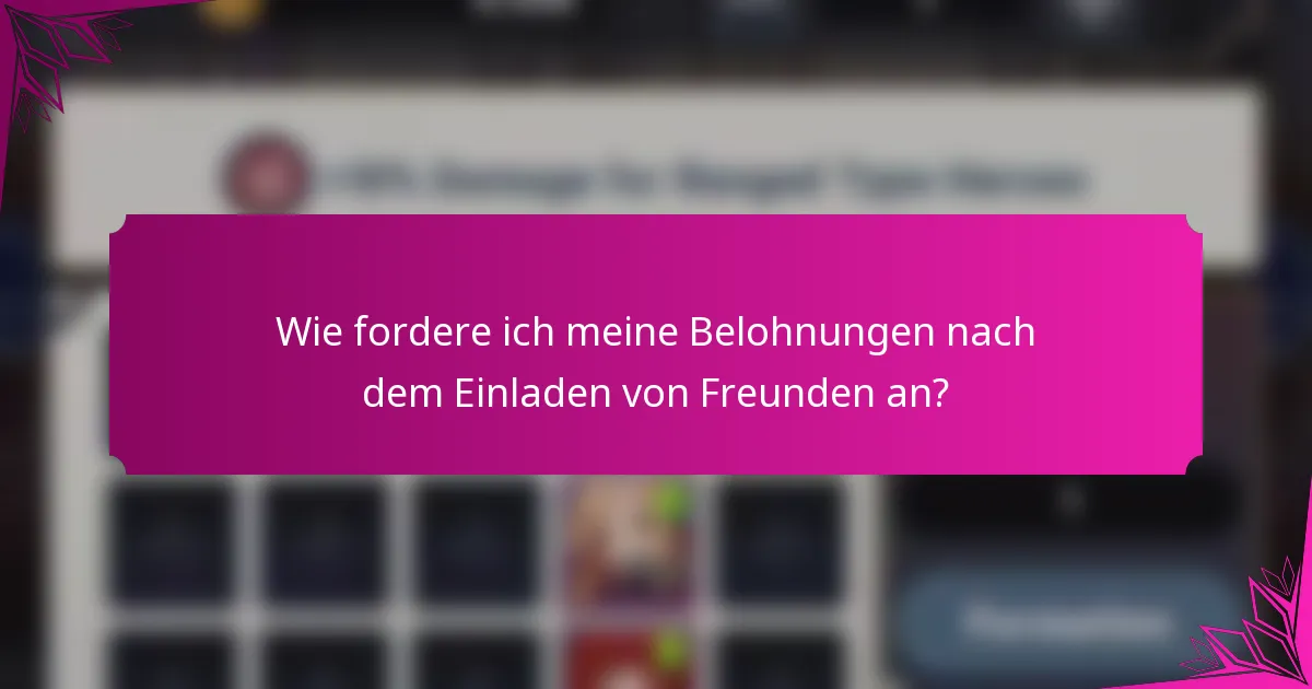 Wie fordere ich meine Belohnungen nach dem Einladen von Freunden an?