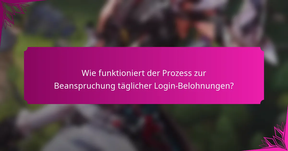 Wie funktioniert der Prozess zur Beanspruchung täglicher Login-Belohnungen?