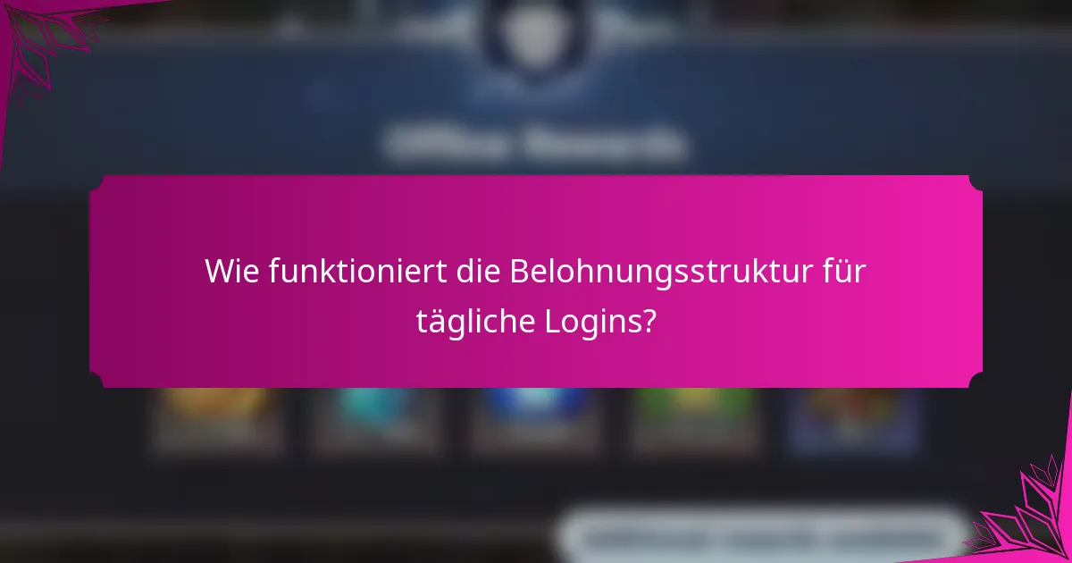 Wie funktioniert die Belohnungsstruktur für tägliche Logins?