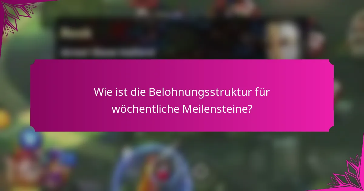 Wie ist die Belohnungsstruktur für wöchentliche Meilensteine?