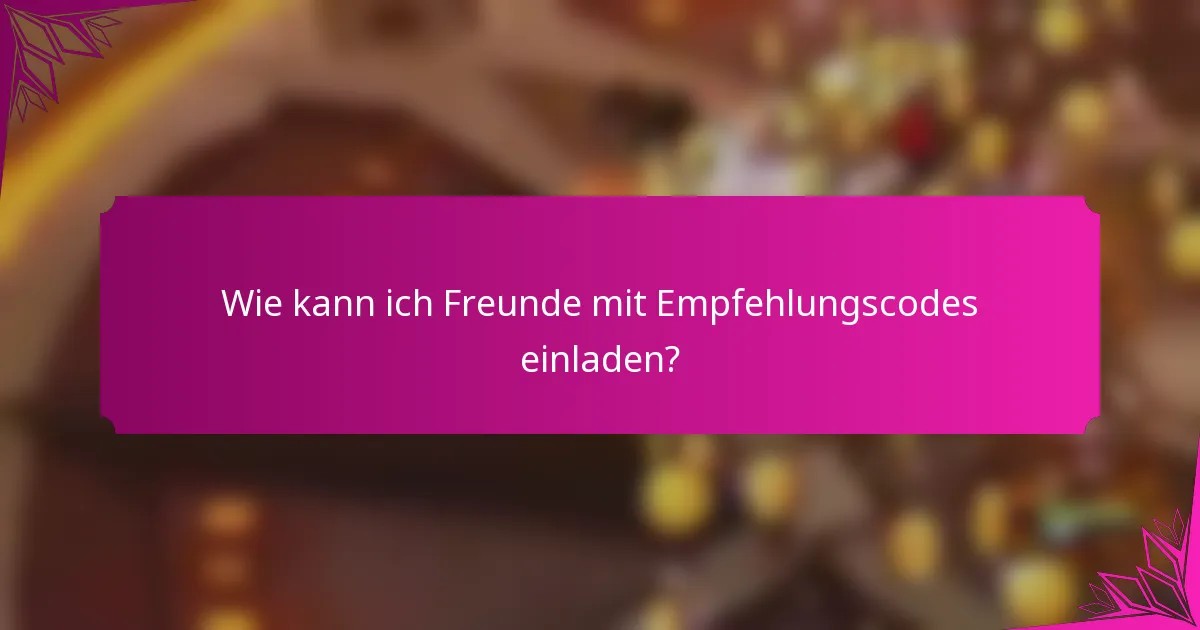 Wie kann ich Freunde mit Empfehlungscodes einladen?