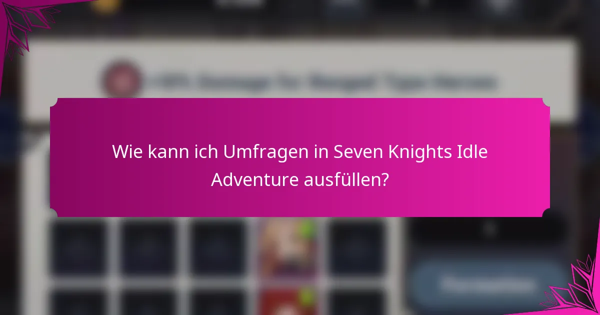 Wie kann ich Umfragen in Seven Knights Idle Adventure ausfüllen?