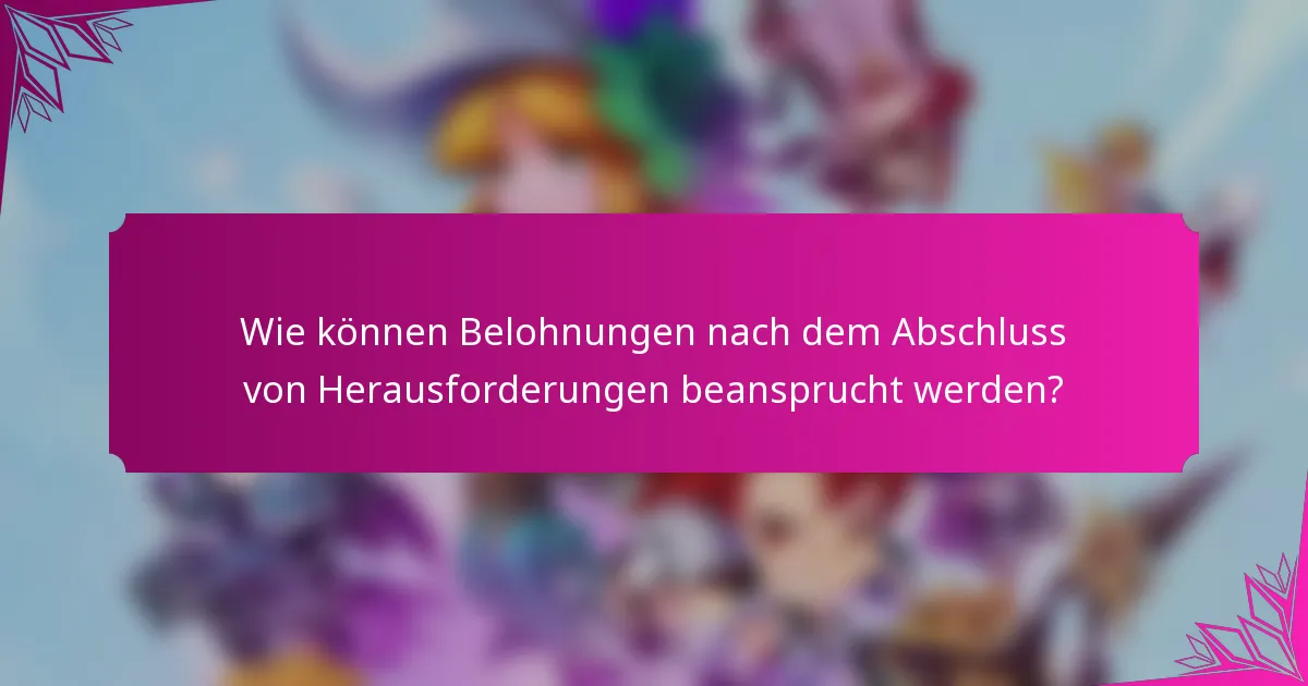 Wie können Belohnungen nach dem Abschluss von Herausforderungen beansprucht werden?