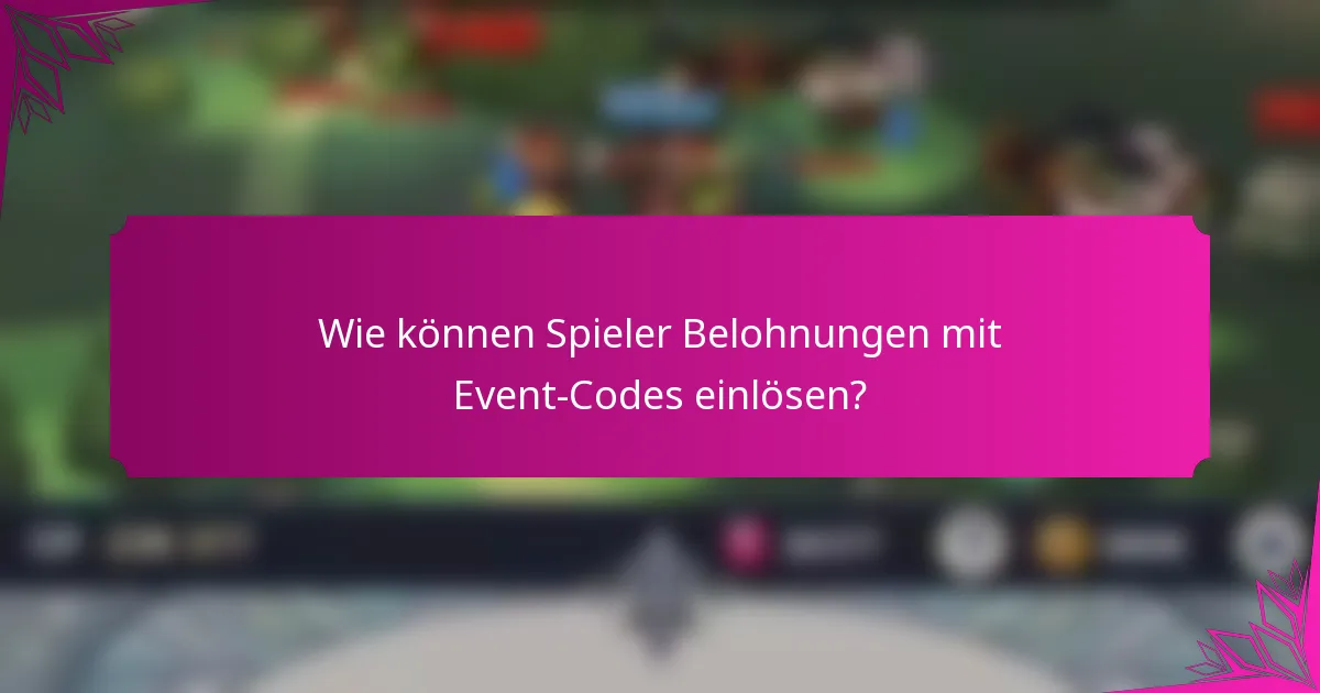 Wie können Spieler Belohnungen mit Event-Codes einlösen?