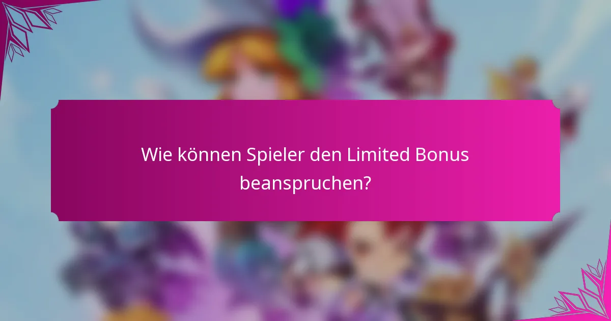 Wie können Spieler den Limited Bonus beanspruchen?