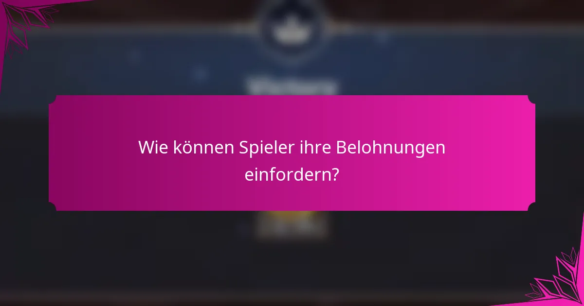 Wie können Spieler ihre Belohnungen einfordern?