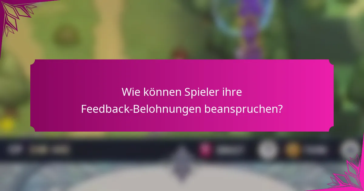 Wie können Spieler ihre Feedback-Belohnungen beanspruchen?