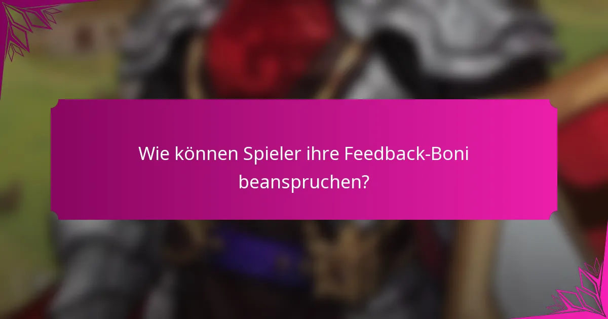 Wie können Spieler ihre Feedback-Boni beanspruchen?