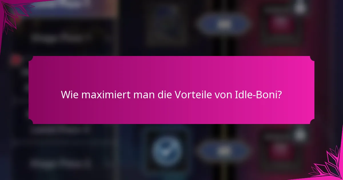 Wie maximiert man die Vorteile von Idle-Boni?